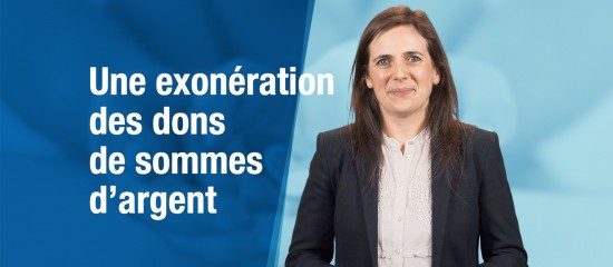 Une exonération exceptionnelle des dons de sommes d’argent